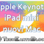 Apple Keynote – iPad mini/nuovi Mac segui il LiveBlog su TechEarthBlog il 23 Ottobre dalle ore 18:00