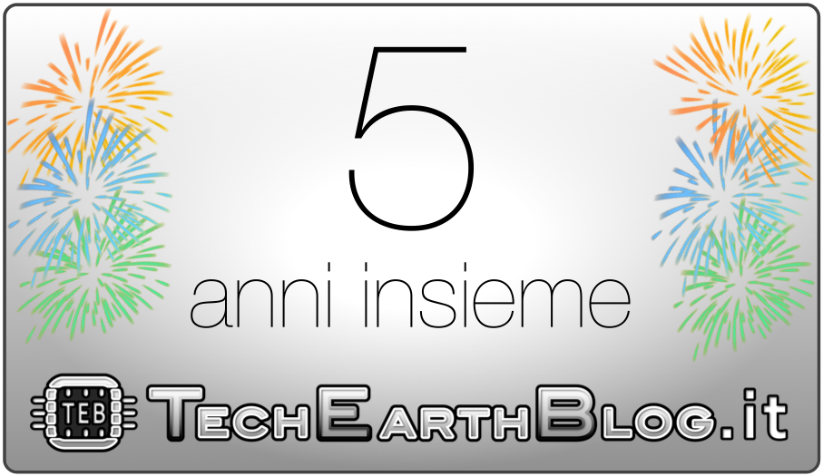 TechEarthBlog compie 5 anni!